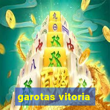 garotas vitoria